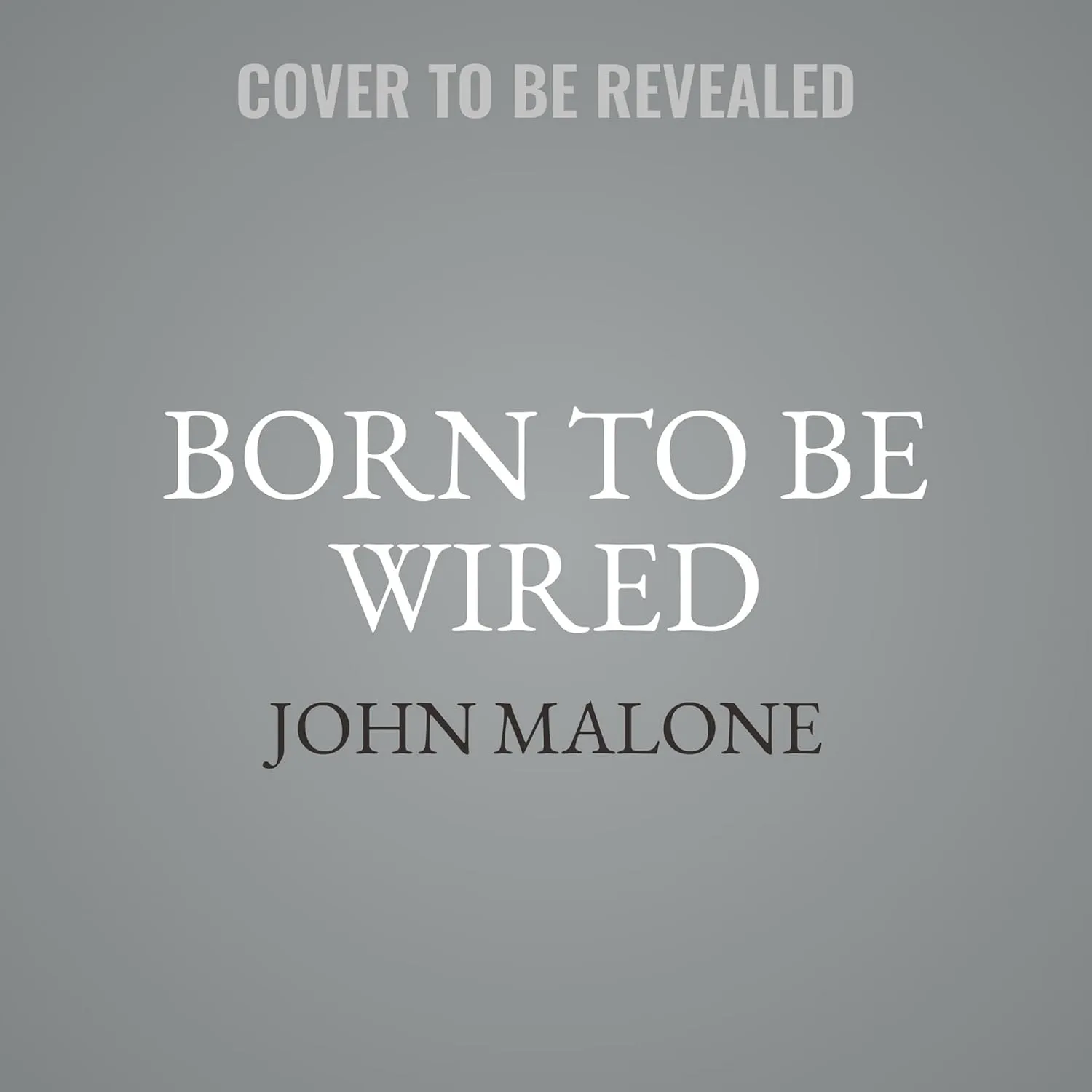 Born to Be Wired: Lessons from a Lifetime Transforming Television, Wiring America for the Internet, and Growing Formula One, Discovery, Sirius XM, and the Atlanta Braves Audio CD  Unabridged, September 2, 2025