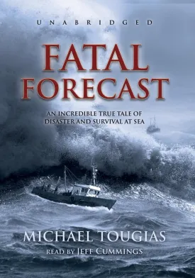Fatal Forecast: An Incredible True Tale of Disaster and Survival at Sea Audio CD  Unabridged, July 17, 2007