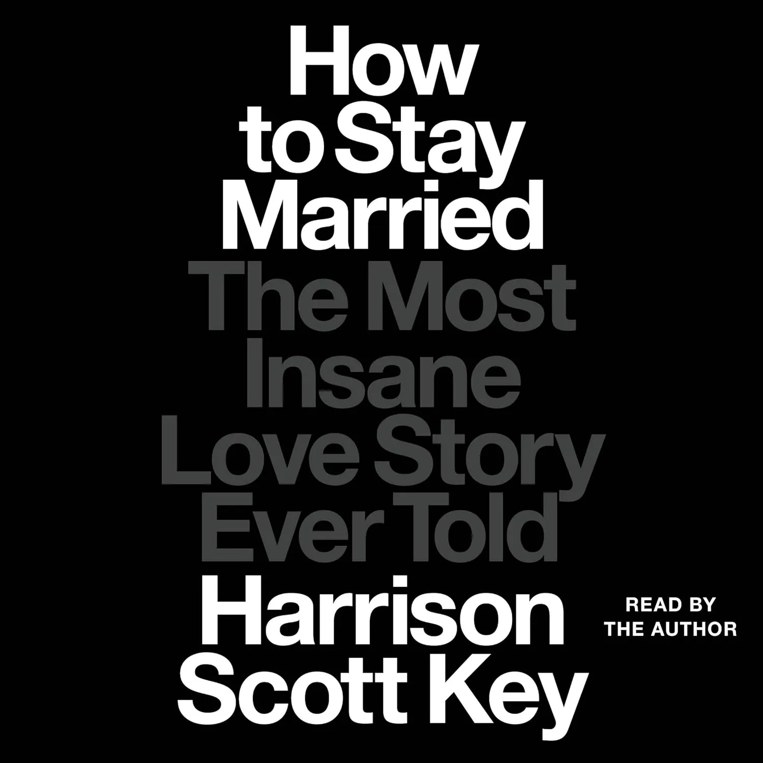 How to Stay Married: The Most Insane Love Story Ever Told Audio CD  Unabridged, June 13, 2023