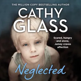 Neglected: Scared, Hungry, and Alone, Jamey Craves Affection Audio CD  Unabridged, February 17, 2022