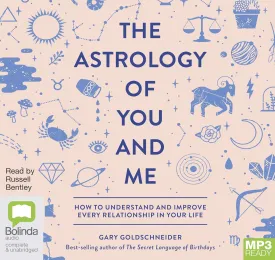 The Astrology of You and Me: How to Understand and Improve Every Relationship in Your Life Audio CD  Unabridged, December 1, 2019