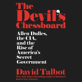 The Devil's Chessboard: Allen Dulles, the CIA, and the Rise of America's Secret Government Audio CD  CD, October 13, 2015
